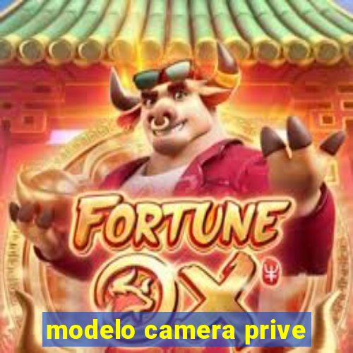 modelo camera prive